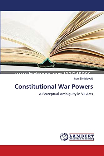9783838303406: Constitutional War Powers: A Perceptual Ambiguity in VII Acts