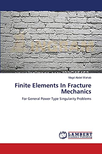 Stock image for Finite Elements In Fracture Mechanics: For General Power Type Singularity Problems for sale by Lucky's Textbooks