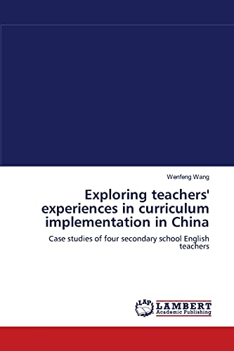 9783838304199: Exploring teachers' experiences in curriculum implementation in China: Case studies of four secondary school English teachers