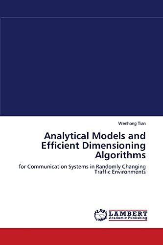 Stock image for Analytical Models and Efficient Dimensioning Algorithms: for Communication Systems in Randomly Changing Traffic Environments for sale by Lucky's Textbooks