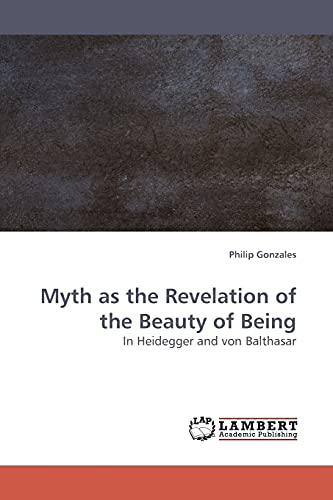 Stock image for Myth as the Revelation of the Beauty of Being for sale by Ria Christie Collections