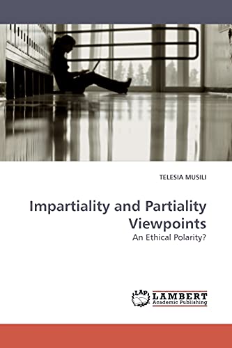 9783838306261: Impartiality and Partiality Viewpoints: An Ethical Polarity?