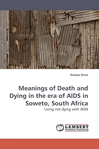 Imagen de archivo de Meanings of Death and Dying in the Era of AIDS in Soweto, South Africa a la venta por Chiron Media