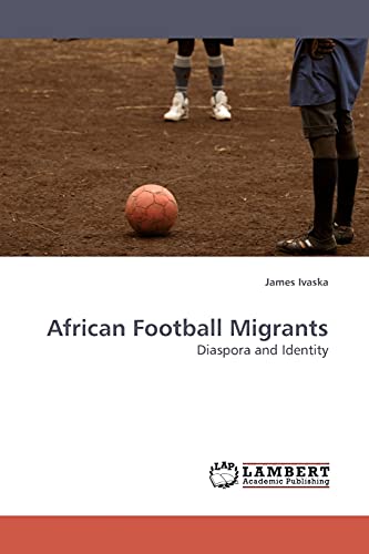 Stock image for African Football Migrants: Diaspora and Identity for sale by Reuseabook
