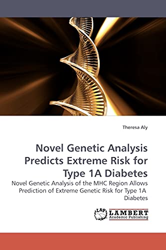 Stock image for Novel Genetic Analysis Predicts Extreme Risk for Type 1a Diabetes for sale by Ria Christie Collections