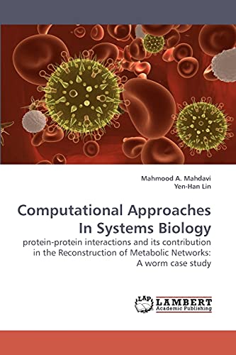 Beispielbild fr Computational Approaches In Systems Biology: protein-protein interactions and its contribution in the Reconstruction of Metabolic Networks: A worm case study zum Verkauf von Lucky's Textbooks