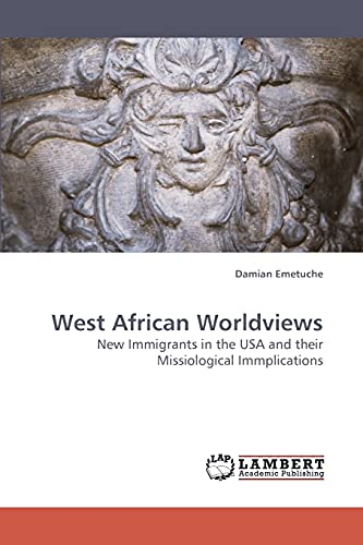 9783838310015: West African Worldviews: New Immigrants in the USA and their Missiological Immplications