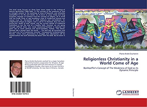 Stock image for Religionless Christianity in a World Come of Age: Bonhoeffer's Concept of The Weakness of God as its Dynamic Principle for sale by Revaluation Books