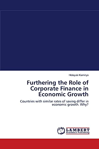 Imagen de archivo de Furthering the Role of Corporate Finance in Economic Growth: Countries with similar rates of saving differ in economic growth. Why? a la venta por Lucky's Textbooks