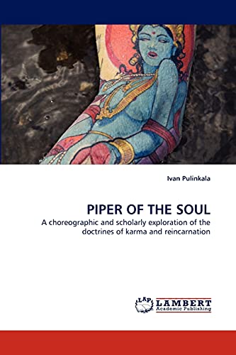 9783838311494: Piper of the Soul: A choreographic and scholarly exploration of the doctrines of karma and reincarnation