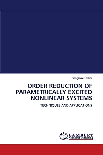 9783838311890: ORDER REDUCTION OF PARAMETRICALLY EXCITED NONLINEAR SYSTEMS: TECHNIQUES AND APPLICATIONS