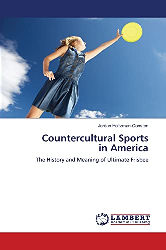 9783838311951: Countercultural Sports in America: The History and Meaning of Ultimate Frisbee