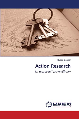 Action Research: Its Impact on Teacher Efficacy (9783838312682) by Cooper, Susan