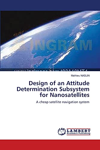 Design of an Attitude Determination Subsystem for Nanosatellites : A cheap satellite navigation system - Mathieu Naslin