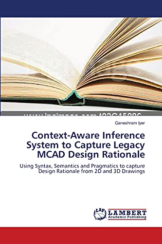 Imagen de archivo de Context-Aware Inference System to Capture Legacy MCAD Design Rationale a la venta por Ria Christie Collections