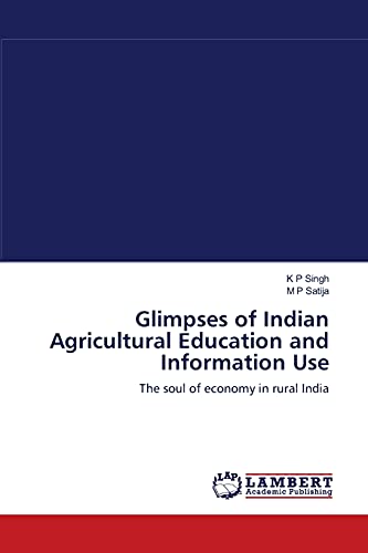 Stock image for Glimpses of Indian Agricultural Education and Information Use: The soul of economy in rural India for sale by Lucky's Textbooks