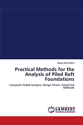 Stock image for Practical Methods for the Analysis of Piled Raft Foundations: Computer-Aided Analysis, Design Charts, Simplified Methods for sale by Lucky's Textbooks