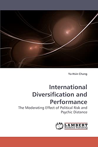 9783838314310: International Diversification and Performance: The Moderating Effect of Political Risk and Psychic Distance