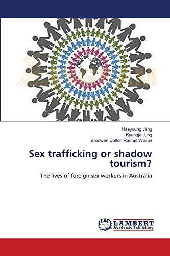 Stock image for Sex trafficking or shadow tourism?: The lives of foreign sex workers in Australia for sale by Lucky's Textbooks