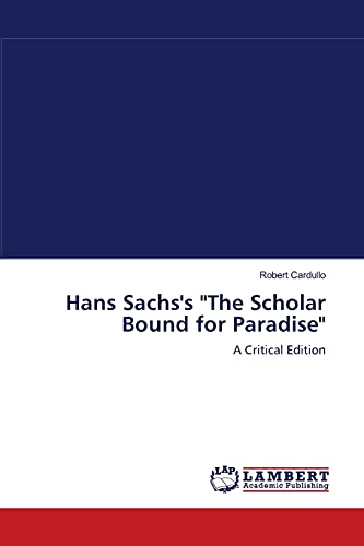 Stock image for Hans Sachs's "The Scholar Bound for Paradise": A Critical Edition for sale by Lucky's Textbooks