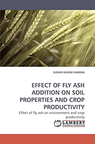 Stock image for EFFECT OF FLY ASH ADDITION ON SOIL PROPERTIES AND CROP PRODUCTIVITY for sale by Ria Christie Collections