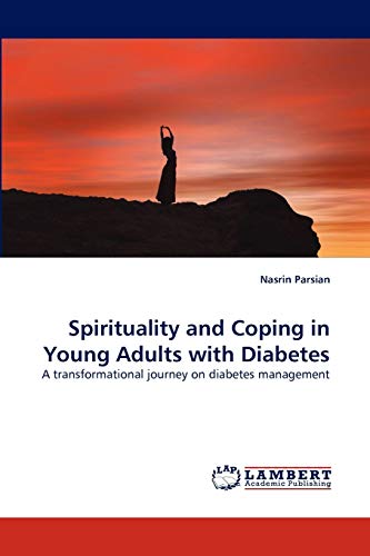 Stock image for Spirituality and Coping in Young Adults with Diabetes: A transformational journey on diabetes management for sale by Lucky's Textbooks