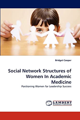 Stock image for Social Network Structures of Women In Academic Medicine: Positioning Women for Leadership Success for sale by Lucky's Textbooks