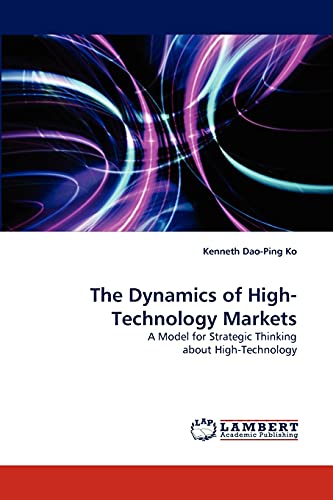 9783838320847: The Dynamics of High-Technology Markets: A Model for Strategic Thinking about High-Technology: Clara Collet, Unitarianism, North London Collegiate School, Regent's College, University College London
