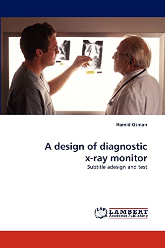 Stock image for A design of diagnostic x-ray monitor: Subtitle adesign and test for sale by Lucky's Textbooks