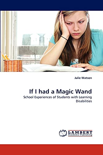 If I had a Magic Wand: School Experiences of Students with Learning Disabilities (9783838321653) by Watson, Julie
