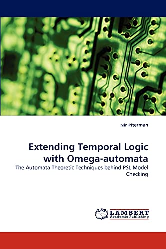 9783838322063: Extending Temporal Logic with Omega-automata: The Automata Theoretic Techniques behind PSL Model Checking