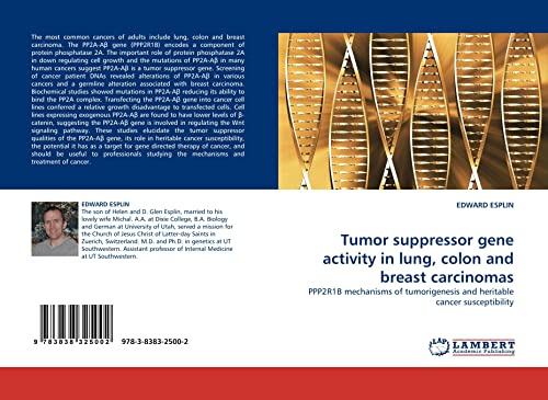 Imagen de archivo de Tumor Suppressor Gene Activity In Lung, Colon And Breast Carcinomas: Ppp2r1b Mechanisms Of Tumorigenesis And Heritable Cancer Susceptibility a la venta por Revaluation Books