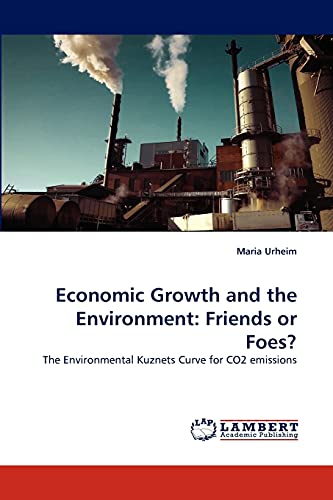 Stock image for Economic Growth and the Environment: Friends or Foes?: The Environmental Kuznets Curve for CO2 emissions for sale by Lucky's Textbooks