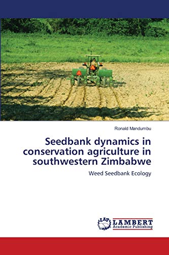 9783838325668: Seedbank dynamics in conservation agriculture in southwestern Zimbabwe: Weed Seedbank Ecology