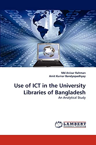 Stock image for Use of ICT in the University Libraries of Bangladesh: An Analytical Study for sale by Lucky's Textbooks