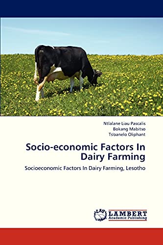 Stock image for Socio-economic Factors In Dairy Farming: Socioeconomic Factors In Dairy Farming, Lesotho for sale by Lucky's Textbooks