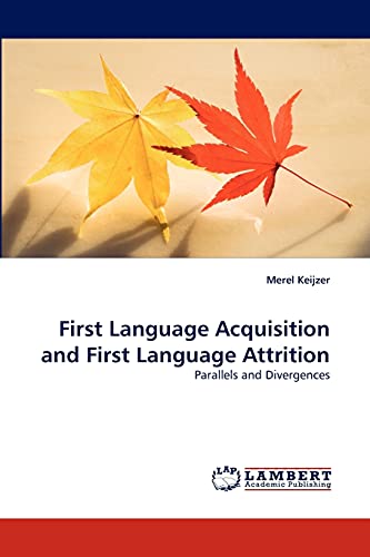 First Language Acquisition and First Language Attrition - Merel Keijzer