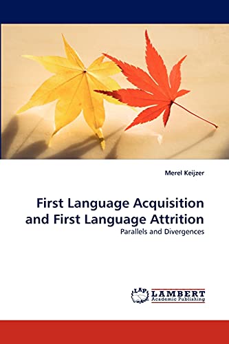 9783838330907: First Language Acquisition and First Language Attrition: Parallels and Divergences