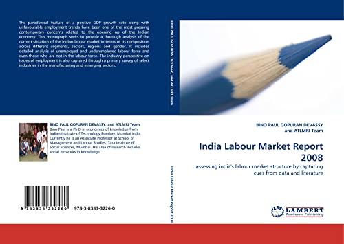 India Labour Market Report 2008: Assessing India's Labour Market Structure By Capturing Cues From Data And Literature - Gopuran Devassy, Bino P.; Gopuran Devassy, Bino P.