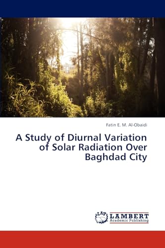 9783838332970: A Study of Diurnal Variation of Solar Radiation Over Baghdad City