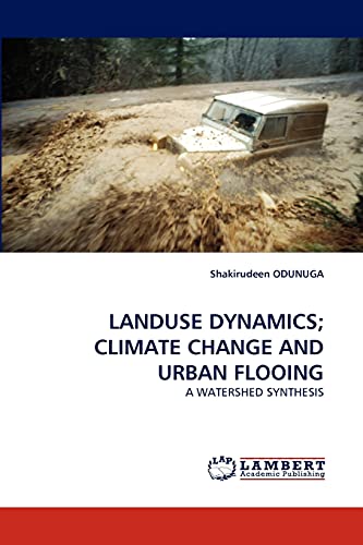 Stock image for LANDUSE DYNAMICS; CLIMATE CHANGE AND URBAN FLOOING: A WATERSHED SYNTHESIS for sale by Lucky's Textbooks