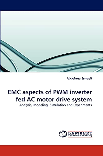 9783838333823: EMC aspects of PWM inverter fed AC motor drive system: Analysis, Modeling, Simulation and Experiments