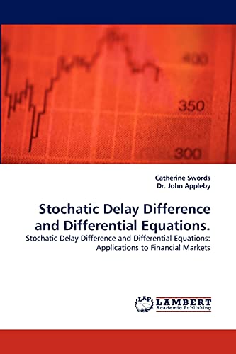 9783838334752: Stochatic Delay Difference and Differential Equations.: Stochatic Delay Difference and Differential Equations: Applications to Financial Markets