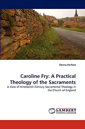 Beispielbild fr Caroline Fry: A Practical Theology of the Sacraments zum Verkauf von Chiron Media