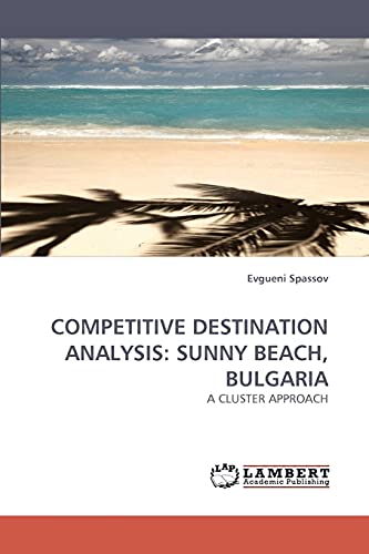 Imagen de archivo de COMPETITIVE DESTINATION ANALYSIS: SUNNY BEACH, BULGARIA a la venta por Chiron Media