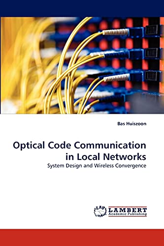 Imagen de archivo de Optical Code Communication in Local Networks: System Design and Wireless Convergence a la venta por Lucky's Textbooks