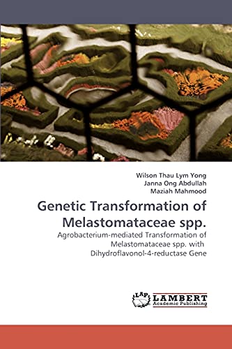 Stock image for Genetic Transformation of Melastomataceae spp.: Agrobacterium-mediated Transformation of Melastomataceae spp. with Dihydroflavonol-4-reductase Gene for sale by Lucky's Textbooks