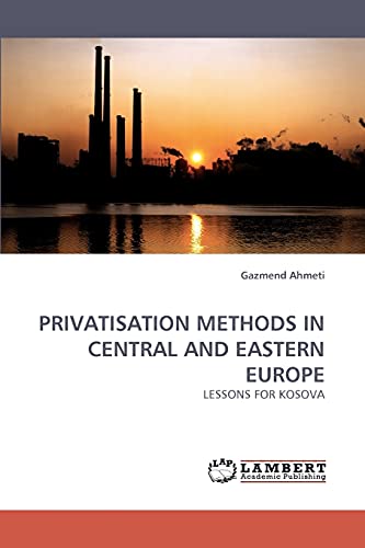 9783838338330: Privatisation Methods in Central and Eastern Europe: Lessons for Kosova