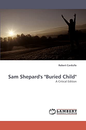 Stock image for Sam Shepard's "Buried Child": A Critical Edition for sale by Lucky's Textbooks