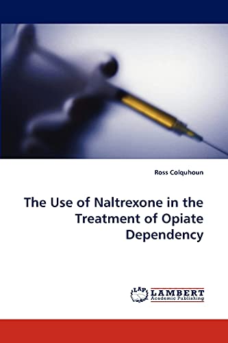 9783838339610: The Use of Naltrexone in the Treatment of Opiate Dependency